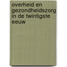 Overheid en gezondheidszorg in de twintigste eeuw