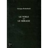 Le Voile Et Le Mirage by Georges Rodenbach