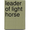 Leader of Light Horse door Lionel James Trotter