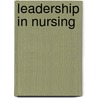 Leadership In Nursing door Colleen Wedderburn Tate