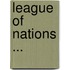 League Of Nations ...