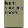 Learn Shooting Sports by Kathrin Barth