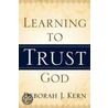 Learning To Trust God by Deborah J. Kern