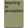 Learning in Jerusalem door Shalom Freedman
