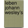 Leben Johann Wesley's by Rick Watson