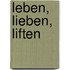 Leben, Lieben, Liften