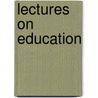 Lectures On Education by Horace Mann
