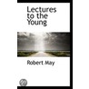 Lectures To The Young door Robert May