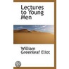 Lectures To Young Men door William Greenleaf Eliot Jr.