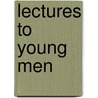 Lectures To Young Men by Joel Hawes