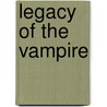 Legacy Of The Vampire door Philip M. LaVoie