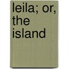 Leila; Or, The Island door Ann Fraser Tytler