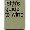 Leith's Guide To Wine door Richard Harvey