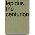 Lepidus The Centurion