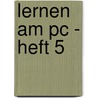 Lernen Am Pc - Heft 5 by Margret Datz