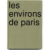 Les Environs de Paris door Anonymous Anonymous