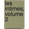 Les Intimes, Volume 2 by Raymond Brucker