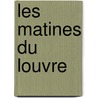 Les Matines Du Louvre door Joseph Mery