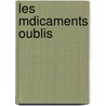 Les Mdicaments Oublis door J. Bernhard