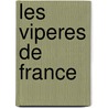 Les Viperes De France by M. Kaufmann