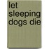 Let Sleeping Dogs Die