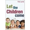 Let the Children Come door Pat Lamb