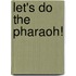 Let's Do The Pharaoh!
