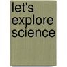 Let's Explore Science by Courtney Farrell