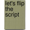 Let's Flip The Script door Keith Gilyard