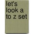 Let's Look A to Z Set