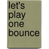 Let's Play One Bounce door Shelley Davidow