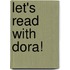 Let's Read with Dora!
