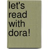 Let's Read with Dora! door Alison Inches