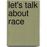 Let's Talk About Race by Julius Lester