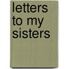 Letters To My Sisters door Patricia Thompson