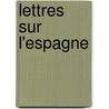 Lettres Sur L'Espagne door Adolphe Guroult