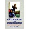 Leukemia for Chickens door Madoff Roger