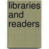 Libraries And Readers by William Eaton Foster