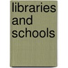 Libraries And Schools by Samuel S. Green