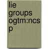 Lie Groups Ogtm:ncs P door Wulf Rossmann