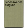 Liebenswertes Burgund by Jean F. Bazin