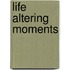 Life Altering Moments