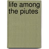 Life Among The Piutes by Sarah Winnemucca Hopkins