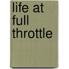 Life At Full Throttle door Catherine Avery Ph.D.