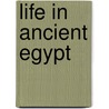 Life In Ancient Egypt door Nathanial Harris