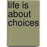 Life Is About Choices door Ed Scott