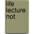 Life Lecture Not