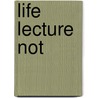 Life Lecture Not door William K. Purves