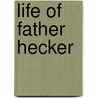 Life Of Father Hecker by Walter Elliott