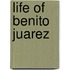 Life of Benito Juarez